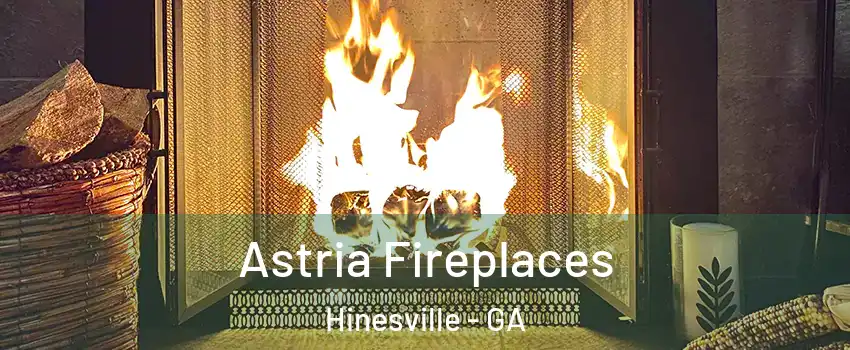 Astria Fireplaces Hinesville - GA