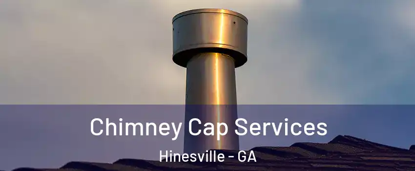  Chimney Cap Services Hinesville - GA
