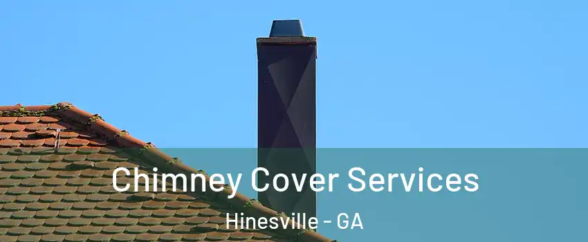  Chimney Cover Services Hinesville - GA