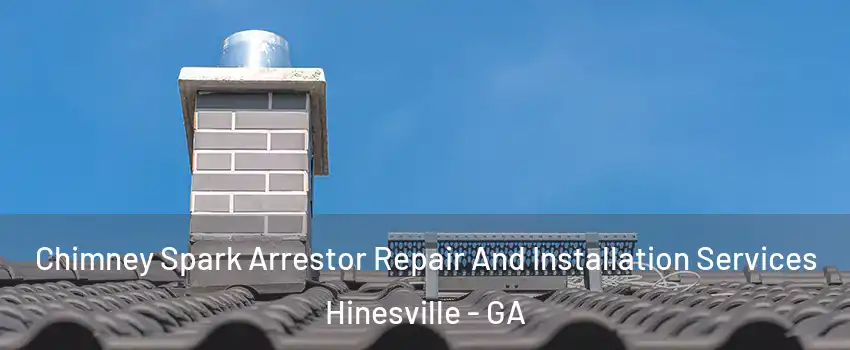  Chimney Spark Arrestor Repair And Installation Services Hinesville - GA