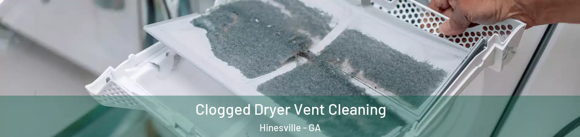  Clogged Dryer Vent Cleaning Hinesville - GA