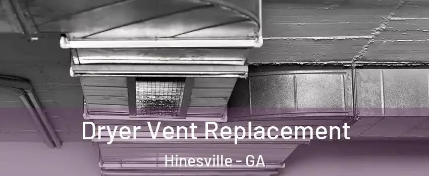  Dryer Vent Replacement Hinesville - GA