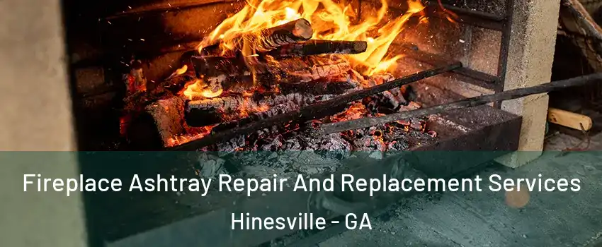  Fireplace Ashtray Repair And Replacement Services Hinesville - GA