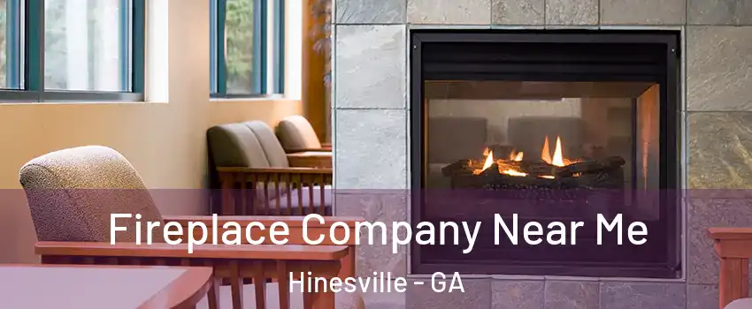  Fireplace Company Near Me Hinesville - GA
