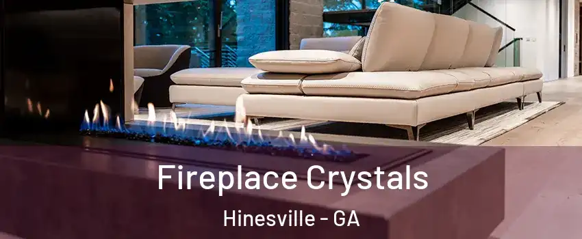 Fireplace Crystals Hinesville - GA