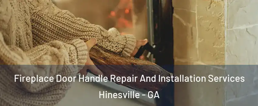  Fireplace Door Handle Repair And Installation Services Hinesville - GA