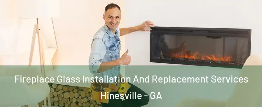  Fireplace Glass Installation And Replacement Services Hinesville - GA