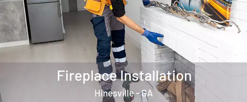  Fireplace Installation Hinesville - GA
