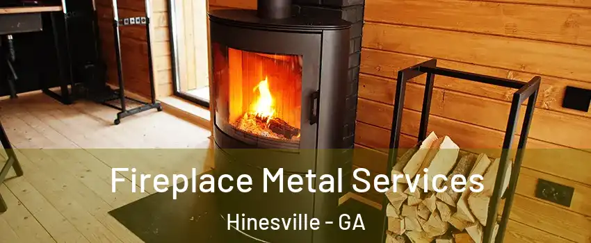  Fireplace Metal Services Hinesville - GA