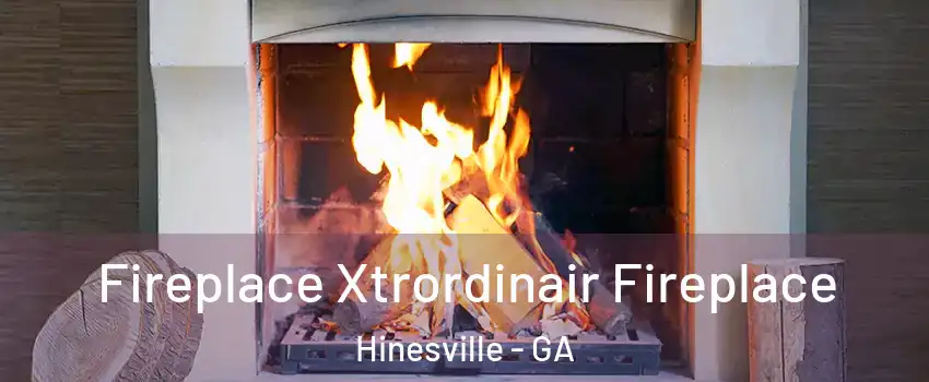  Fireplace Xtrordinair Fireplace Hinesville - GA