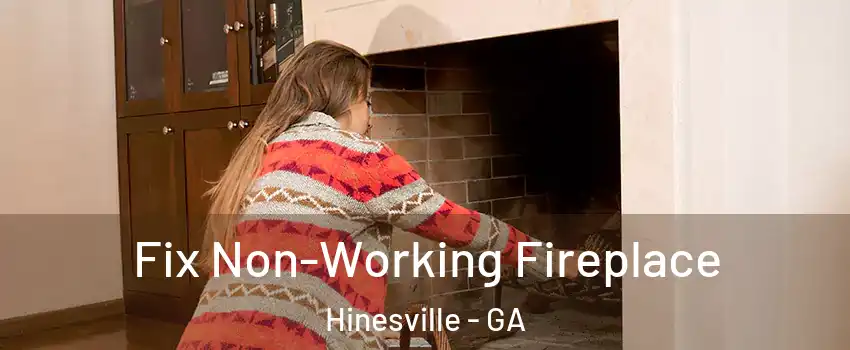 Fix Non-Working Fireplace Hinesville - GA