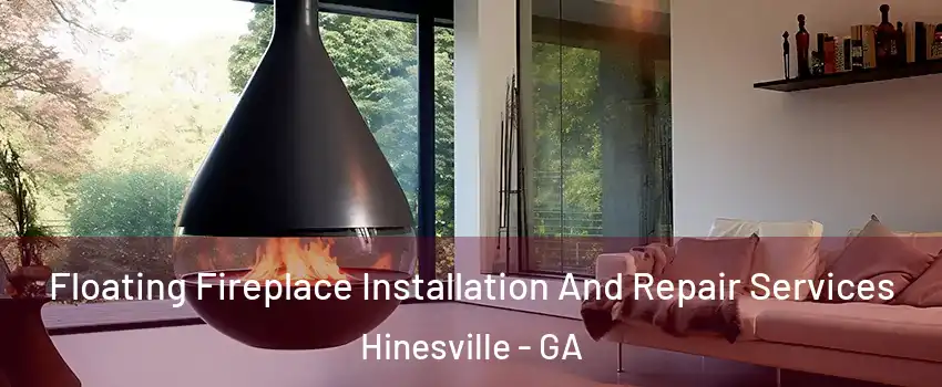  Floating Fireplace Installation And Repair Services Hinesville - GA