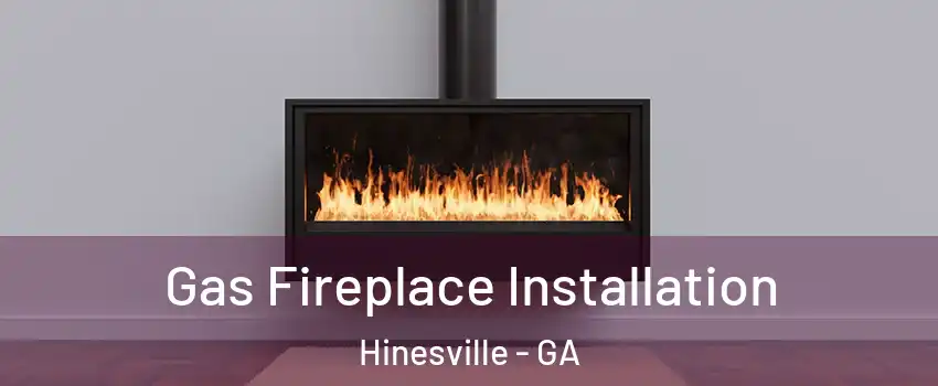  Gas Fireplace Installation Hinesville - GA