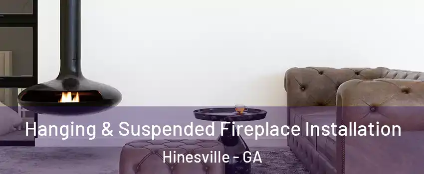  Hanging & Suspended Fireplace Installation Hinesville - GA