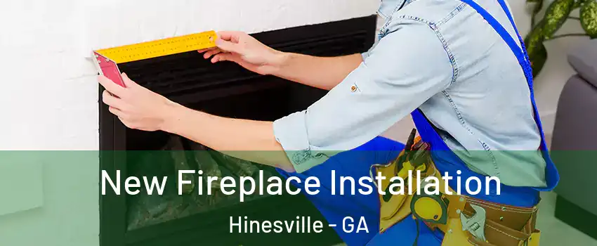  New Fireplace Installation Hinesville - GA