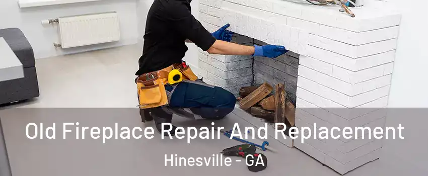  Old Fireplace Repair And Replacement Hinesville - GA