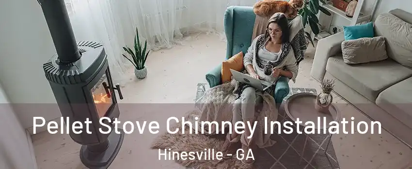 Pellet Stove Chimney Installation Hinesville - GA