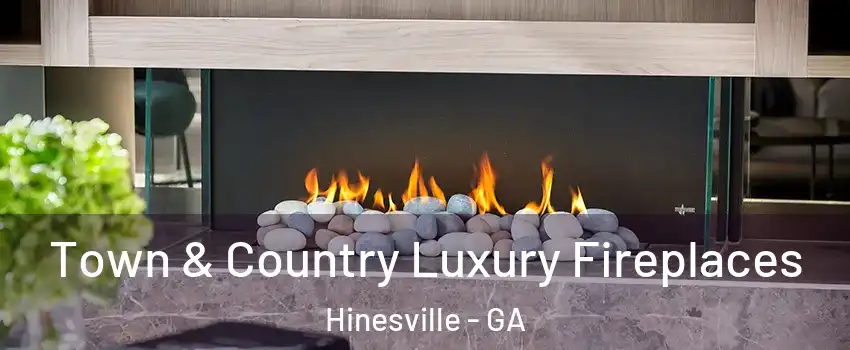  Town & Country Luxury Fireplaces Hinesville - GA