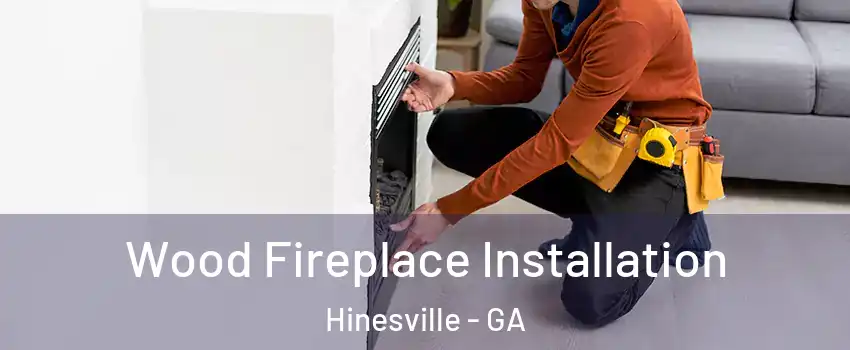  Wood Fireplace Installation Hinesville - GA
